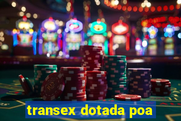 transex dotada poa